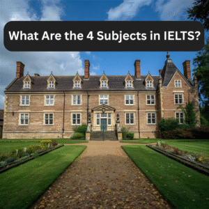 What Are the 4 Subjects in IELTS